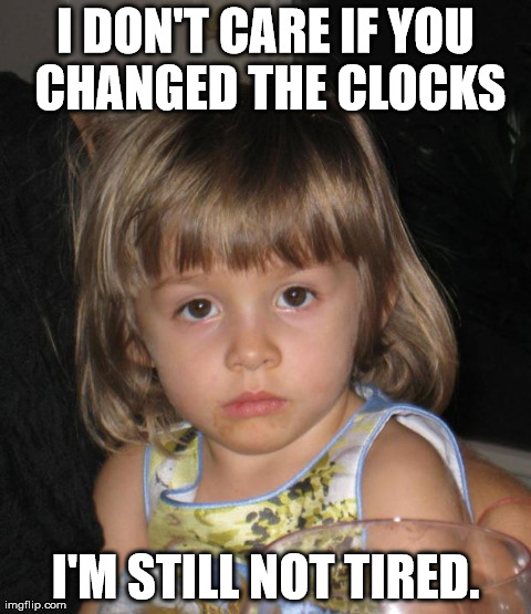 I DON'T CARE IF YOU CHANGED THE CLOCKS I'M STILL NOT TIRED. | image tagged in sleeping booty | made w/ Imgflip meme maker