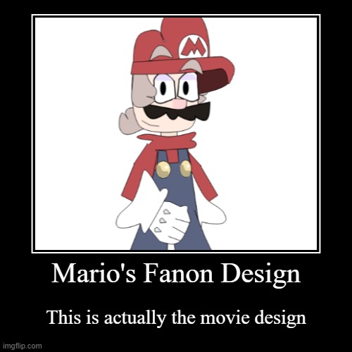 Mario's Fanon Design | image tagged in demotivationals,mario,nintendo | made w/ Imgflip demotivational maker