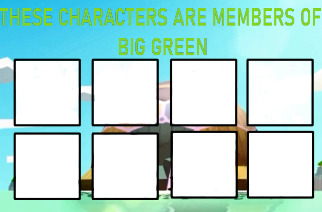High Quality Members of Big Green Blank Meme Template