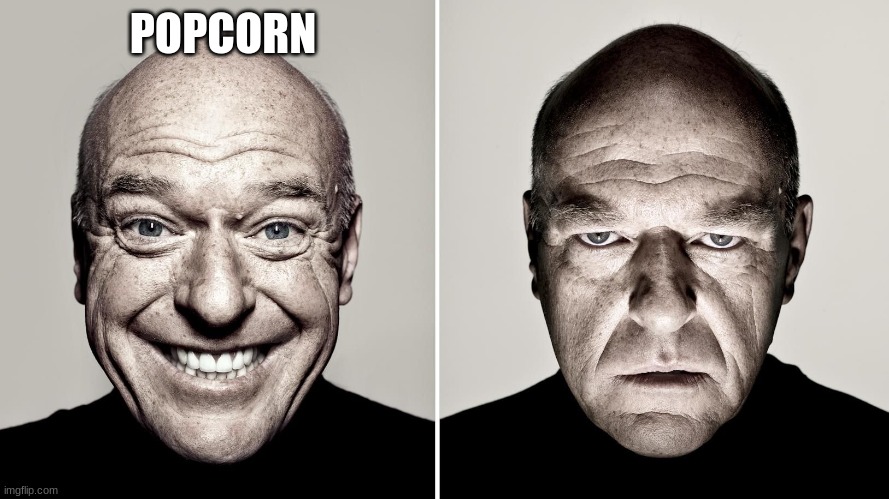 :skull: | POPCORN | image tagged in dean norris's reaction | made w/ Imgflip meme maker