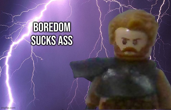 Commander Cross | BOREDOM SUCKS ASS | image tagged in commander cross | made w/ Imgflip meme maker