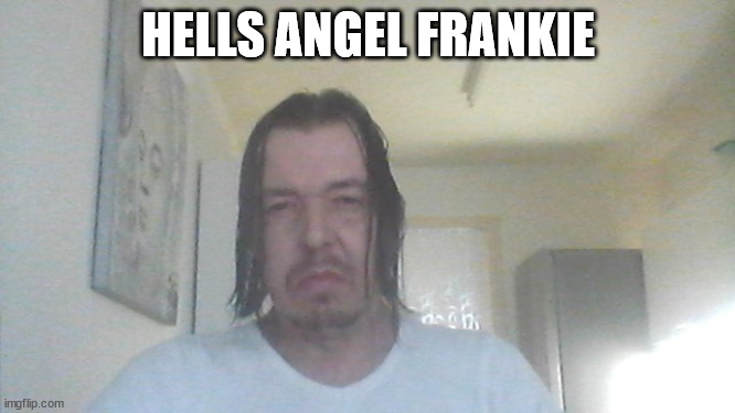 HELLS ANGEL FRANKIE | made w/ Imgflip meme maker