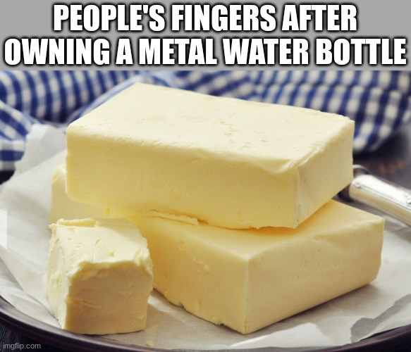 CRASH | PEOPLE'S FINGERS AFTER OWNING A METAL WATER BOTTLE | image tagged in school memes,school,relatable,memes | made w/ Imgflip meme maker