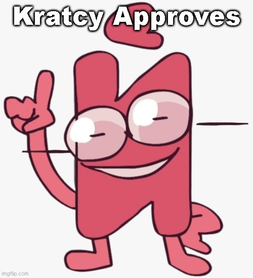 Kratcy Approves | Kratcy Approves | image tagged in cfmot,kratcy | made w/ Imgflip meme maker
