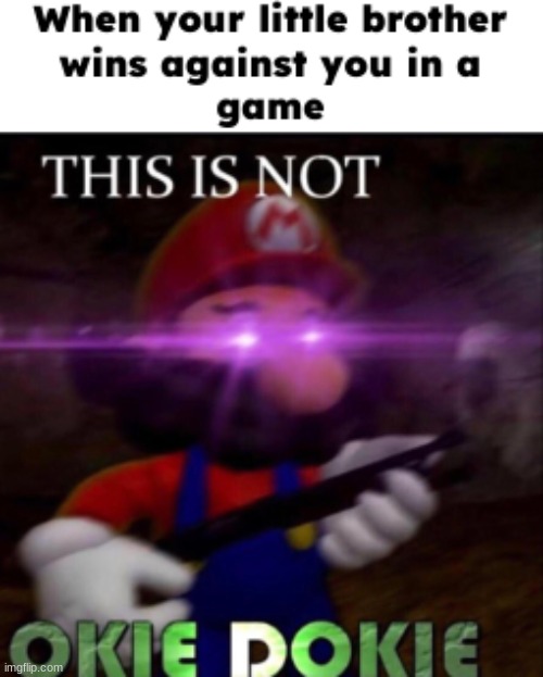 it really is not ok | image tagged in mario,this is not okie dokie | made w/ Imgflip meme maker