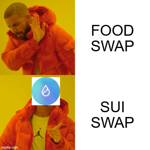 Drake Hotline Bling Meme | FOOD SWAP; SUI SWAP | image tagged in memes,drake hotline bling | made w/ Imgflip meme maker