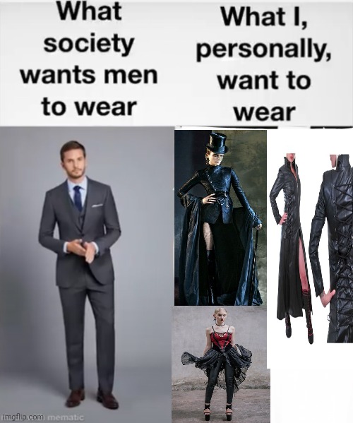 I am a guy btw | image tagged in what society wants men to wear vs me | made w/ Imgflip meme maker