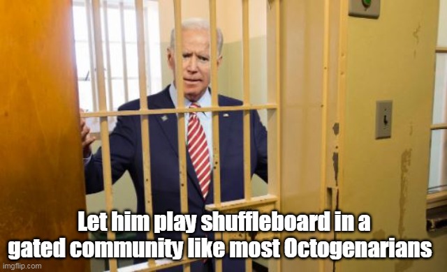 Let him play shuffleboard in a gated community like most Octogenarians | made w/ Imgflip meme maker