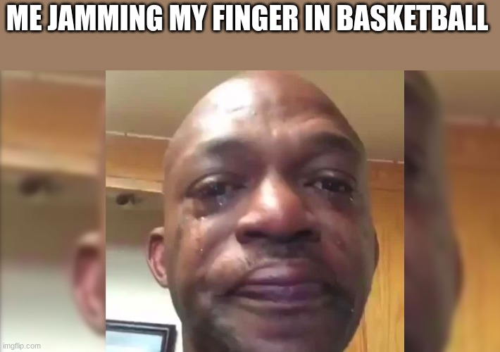 baksetball be like | ME JAMMING MY FINGER IN BASKETBALL | image tagged in funny | made w/ Imgflip meme maker