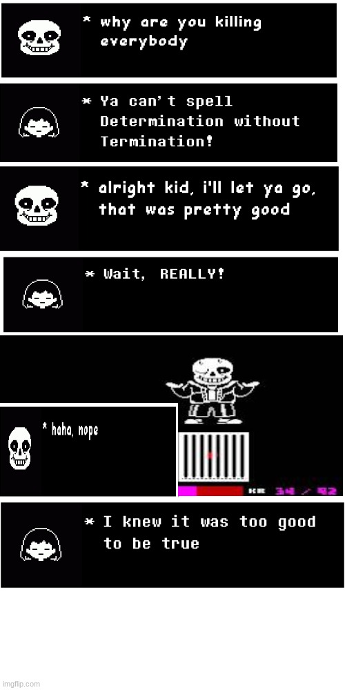 Can't spell Determination Without Termination | image tagged in undertale,sans,frisk,genocide,chara,memes | made w/ Imgflip meme maker