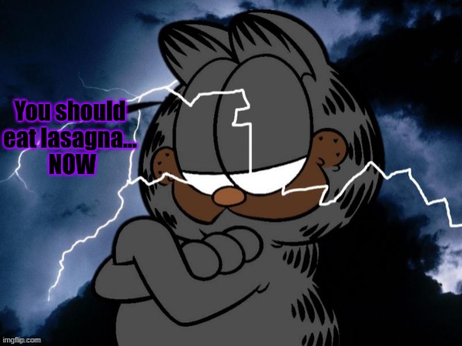 Comment what else funny lightning Garfield says to Jon, Odie, and Nermal | You should eat lasagna...
 NOW | image tagged in funny lightning cat | made w/ Imgflip meme maker