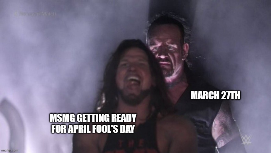 AJ Styles & Undertaker | MARCH 27TH; MSMG GETTING READY FOR APRIL FOOL'S DAY | image tagged in aj styles undertaker | made w/ Imgflip meme maker