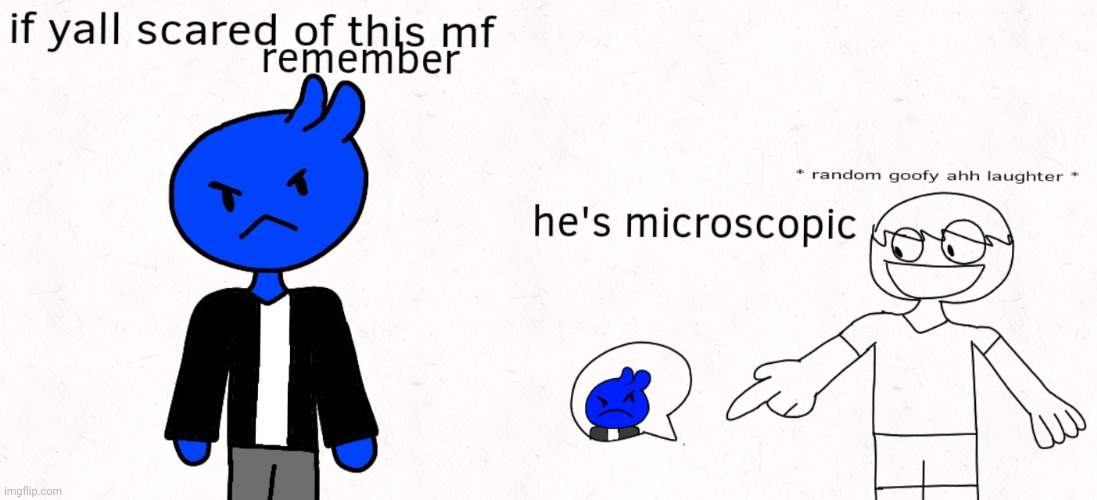 Remember , he is very tiny and you can kill him easily | made w/ Imgflip meme maker