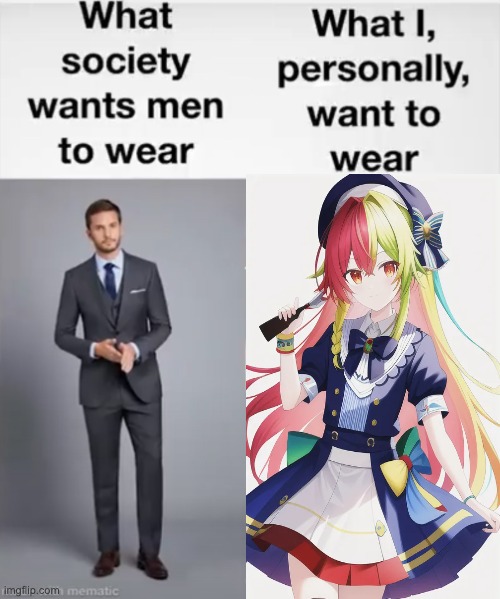 I am a guy btw, and I would wear this outfit if my parents would let me | made w/ Imgflip meme maker