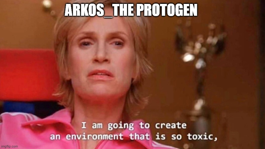 Sue Sylvester | ARKOS_THE PROTOGEN | image tagged in sue sylvester | made w/ Imgflip meme maker