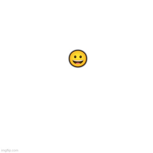 Blank Transparent Square | 😀 | image tagged in blal | made w/ Imgflip meme maker