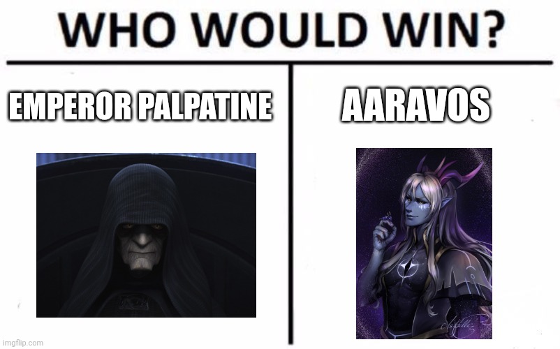 Sith Lord vs star elf | EMPEROR PALPATINE; AARAVOS | image tagged in memes,who would win | made w/ Imgflip meme maker