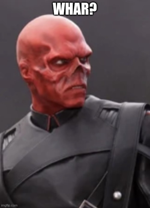 Red skull | WHAR? | image tagged in red skull | made w/ Imgflip meme maker