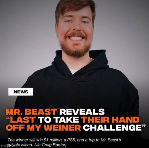 i’m never losing. | image tagged in mrbeast,weiner | made w/ Imgflip meme maker