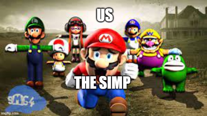 US THE SIMP | made w/ Imgflip meme maker