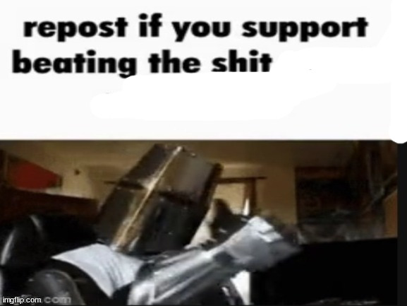 repost if you support beating the shit out of pedophiles | image tagged in repost if you support beating the shit out of pedophiles | made w/ Imgflip meme maker