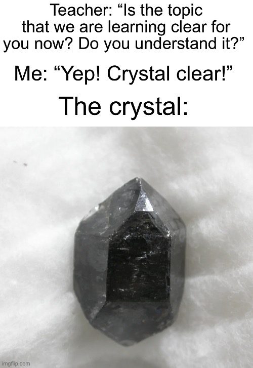 Clear like cristal | image tagged in clear,very clear,why you are reading the tags | made w/ Imgflip meme maker