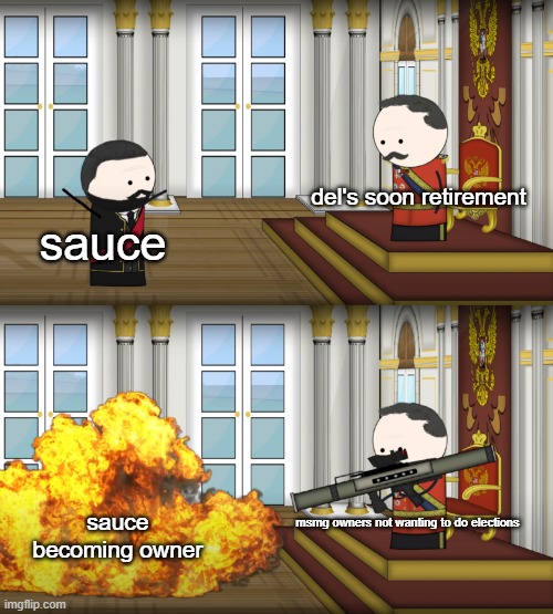 in a nutshell | del's soon retirement; sauce; sauce becoming owner; msmg owners not wanting to do elections | image tagged in oversimplified russian revolution | made w/ Imgflip meme maker