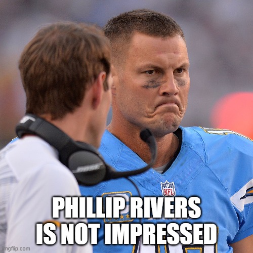 PHILLIP RIVERS IS NOT IMPRESSED | image tagged in not funny | made w/ Imgflip meme maker
