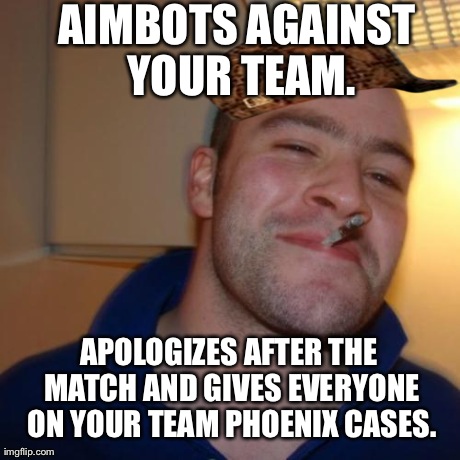 Good Guy Greg Meme | AIMBOTS AGAINST YOUR TEAM. APOLOGIZES AFTER THE MATCH AND GIVES EVERYONE ON YOUR TEAM PHOENIX CASES. | image tagged in memes,good guy greg,scumbag,GlobalOffensive | made w/ Imgflip meme maker