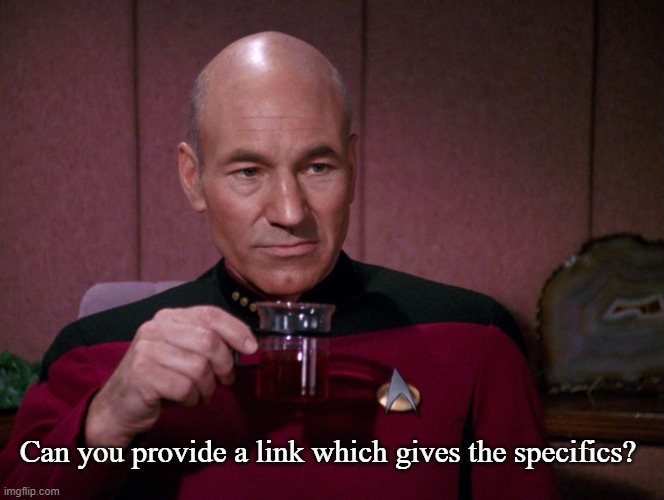 Picard Earl Grey tea | Can you provide a link which gives the specifics? | image tagged in picard earl grey tea | made w/ Imgflip meme maker