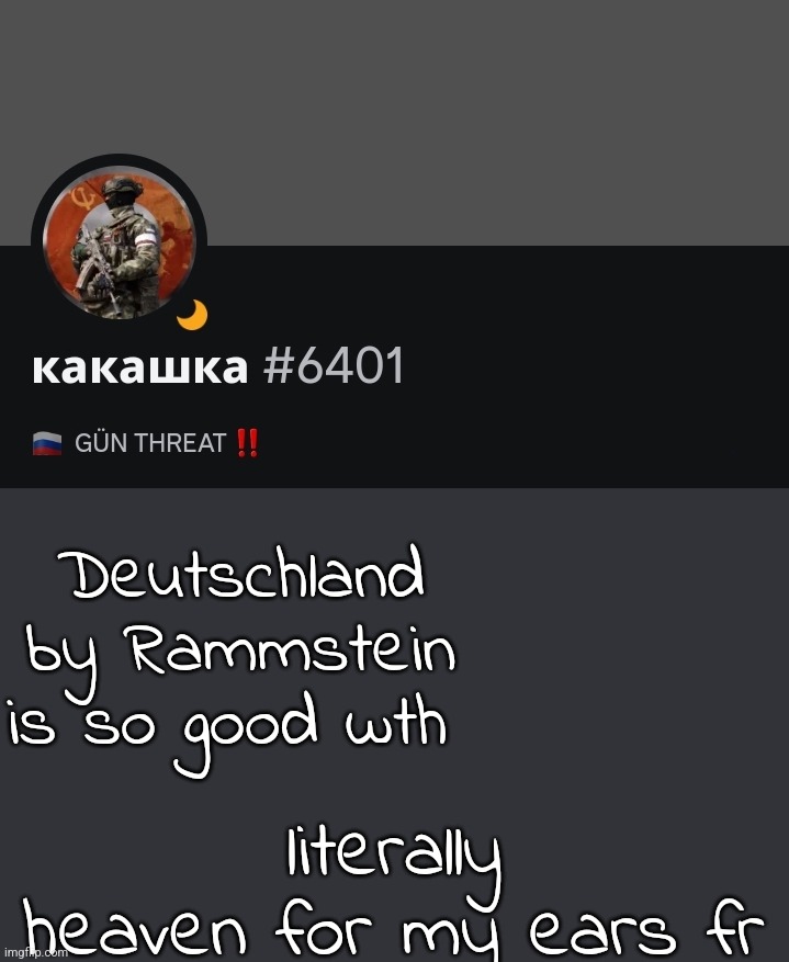 Deutschland by Rammstein is so good wth; literally heaven for my ears fr | made w/ Imgflip meme maker