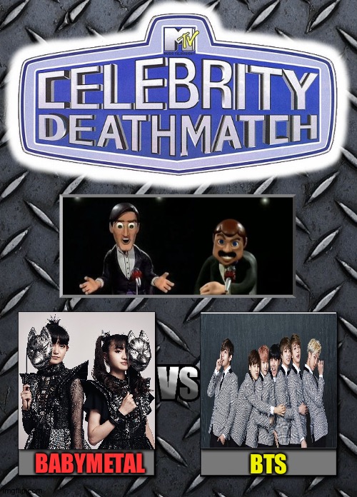 Celebrity Deathmatch | BABYMETAL; BTS | image tagged in celebrity deathmatch,babymetal | made w/ Imgflip meme maker