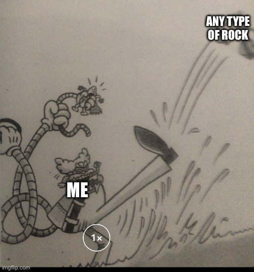 Have You Ever Done This? | ANY TYPE OF ROCK; ME | image tagged in supa mega tippy kicking big tippy | made w/ Imgflip meme maker