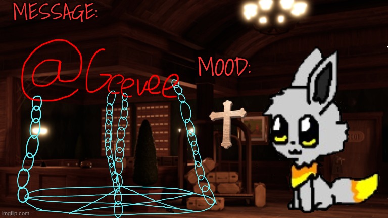 I made a message temp for geevee!! | MESSAGE:; MOOD: | image tagged in geevee,message temp,gift,eevee | made w/ Imgflip meme maker