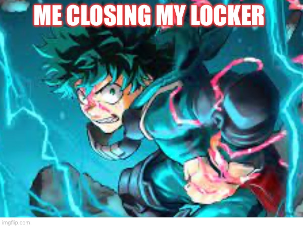 ME CLOSING MY LOCKER | made w/ Imgflip meme maker