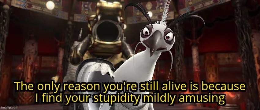 Only reason you're still alive | image tagged in only reason you're still alive | made w/ Imgflip meme maker