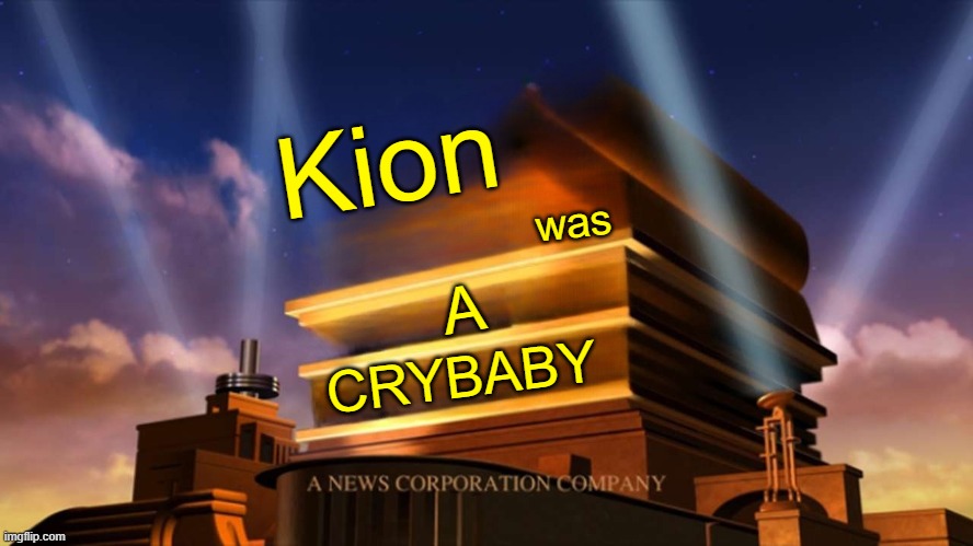 20th Century Fox | Kion; was; A; CRYBABY | image tagged in 20th century fox | made w/ Imgflip meme maker