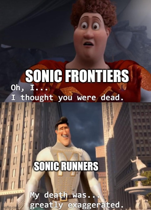 I thought you were dead | SONIC FRONTIERS SONIC RUNNERS | image tagged in i thought you were dead | made w/ Imgflip meme maker