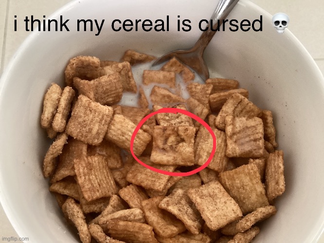 cursed cereal | image tagged in help me | made w/ Imgflip meme maker