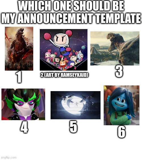 Vote anybody? | WHICH ONE SHOULD BE MY ANNOUNCEMENT TEMPLATE; 3; 1; 2 (ART BY RAMSEYKAID); 4; 5; 6 | made w/ Imgflip meme maker