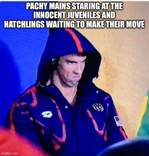 EVRIMA Pachys are cruel. | PACHY MAINS STARING AT THE INNOCENT JUVENILES AND HATCHLINGS WAITING TO MAKE THEIR MOVE | image tagged in memes,michael phelps death stare,dinosaurs,the isle,gaming | made w/ Imgflip meme maker