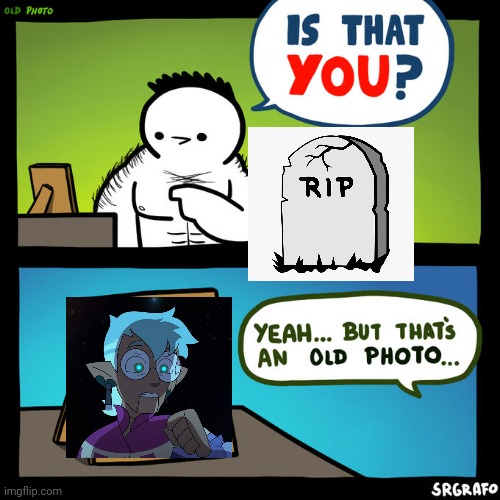 Dark humor tho meme with context in description :) | image tagged in is that you yeah but that's an old photo | made w/ Imgflip meme maker