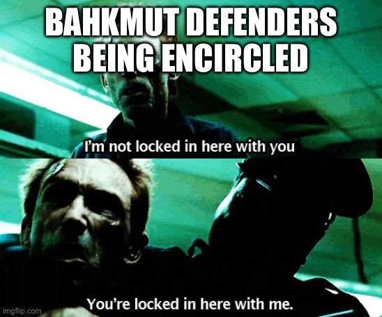 rorschach prison | BAHKMUT DEFENDERS BEING ENCIRCLED | image tagged in rorschach prison | made w/ Imgflip meme maker