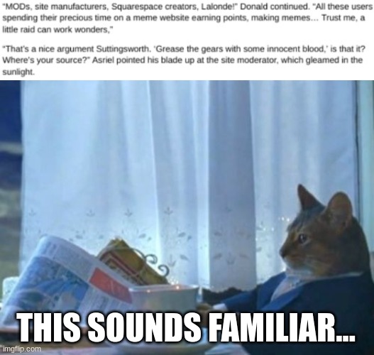 THIS SOUNDS FAMILIAR... | image tagged in memes,i should buy a boat cat | made w/ Imgflip meme maker