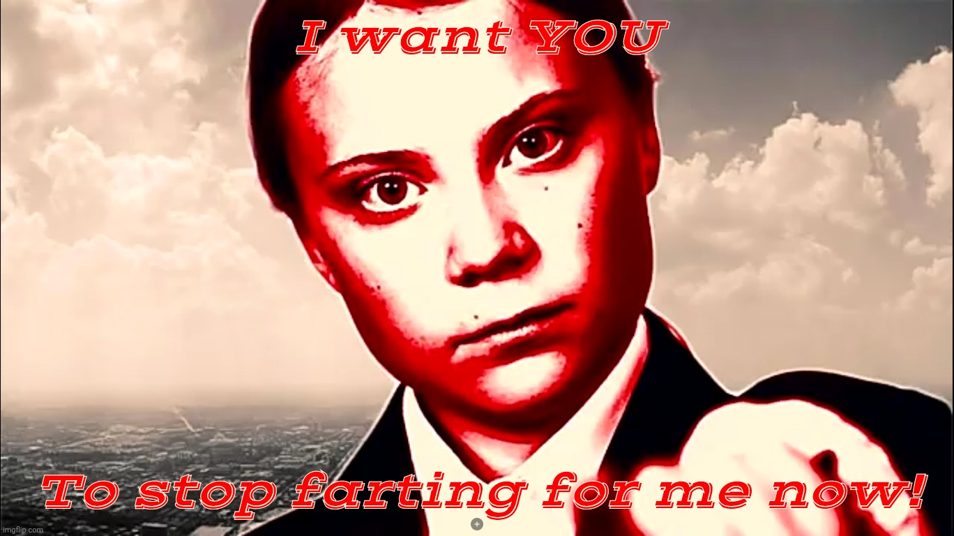 Greta Thunberg colorized glare | I want YOU To stop farting for me now! | made w/ Imgflip meme maker