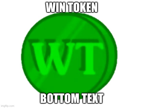 WIN TOKEN; BOTTOM TEXT | image tagged in bfdi | made w/ Imgflip meme maker