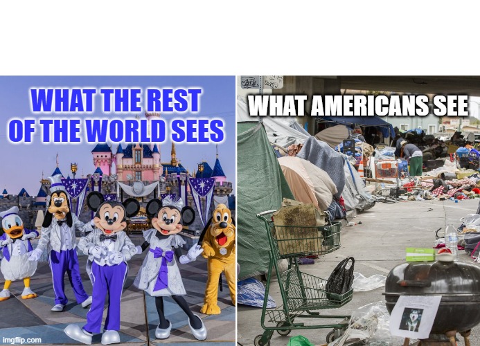 It's funny how this is still a thing | WHAT AMERICANS SEE; WHAT THE REST OF THE WORLD SEES | image tagged in world,america,usa,murica,disneyland | made w/ Imgflip meme maker