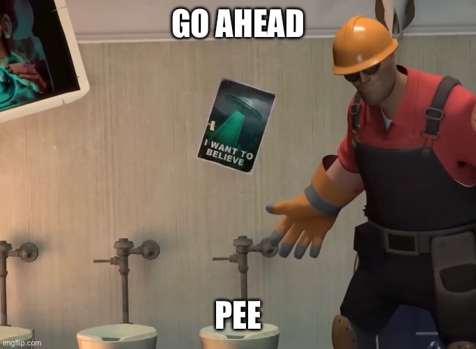 GO AHEAD; PEE | made w/ Imgflip meme maker