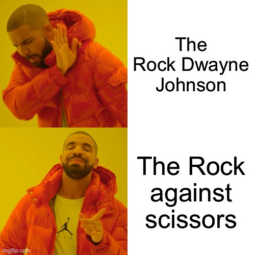 I think I want to play „pumped up kids“ in my school | The Rock Dwayne Johnson; The Rock against scissors | image tagged in memes,drake hotline bling | made w/ Imgflip meme maker