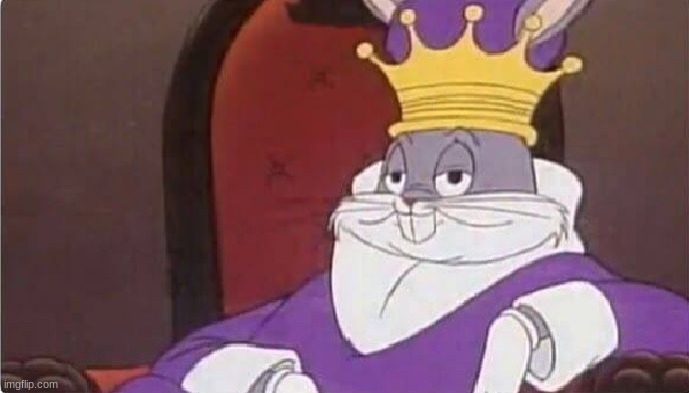Bugs Bunny King | image tagged in bugs bunny king | made w/ Imgflip meme maker